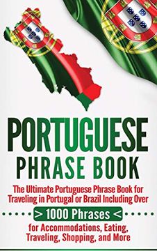 portada Portuguese Phrase Book: The Ultimate Portuguese Phrase Book for Traveling in Portugal or Brazil Including Over 1000 Phrases for Accommodations, Eating, Traveling, Shopping, and More (en Inglés)