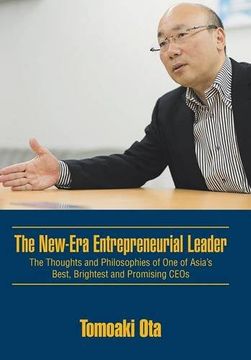 portada The New-Era Entrepreneurial Leader: The Thoughts and Philosophies of One of Asia’s Best, Brightest and Promising CEOs