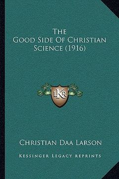 portada the good side of christian science (1916) (in English)