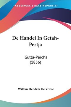 portada De Handel In Getah-Pertja: Gutta-Percha (1856)