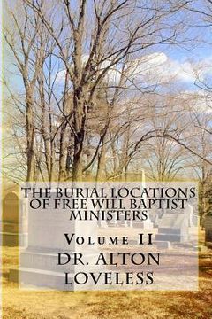 portada The Burial Locations of Free Will Baptist Ministers: Volume Two (en Inglés)