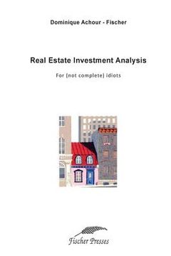 portada Real Estate Investment Analysis: For (not complete) idiots (en Inglés)