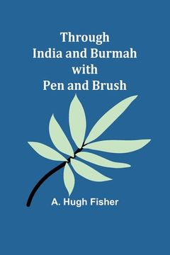 portada Through India and Burmah with pen and brush (en Inglés)
