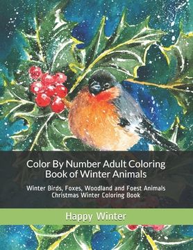 portada Color By Number Adult Coloring Book of Winter Animals: Winter Birds, Foxes, Woodland and Foest Animals Christmas Winter Coloring Book