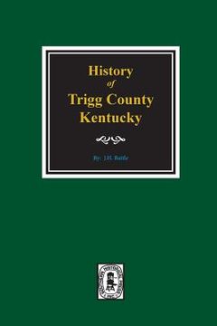 portada History of Trigg County, Kentucky