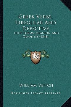 portada greek verbs, irregular and defective: their forms, meaning, and quantity (1848) (en Inglés)