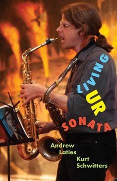portada Living Ur Sonata: Conjuring Kurt Schwitters to Transcend Authority and Seize the Hour (en Inglés)