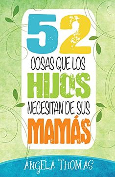 portada 52 Cosas que los Hijos Necesitan de sus Mamas = 52 Things Sons Need From Their Moms (in Spanish)