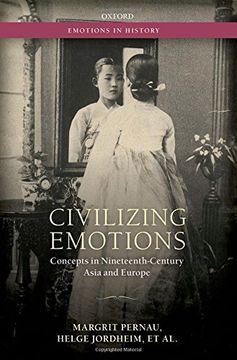 portada Civilizing Emotions: Concepts in Nineteenth Century Asia and Europe (Emotions In History)