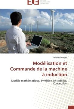 portada Modélisation et Commande de la machine à induction: Modèle mathématique, Synthèse de stabilité, Conception