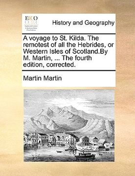 portada a voyage to st. kilda. the remotest of all the hebrides, or western isles of scotland.by m. martin, ... the fourth edition, corrected.