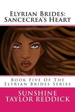 portada Elyrian Brides: Sancecrea's Heart: Book Five Of The Elyrian Brides Series (en Inglés)