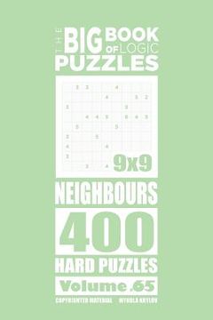 portada The Big Book of Logic Puzzles - Neighbours 400 Hard (Volume 65) (en Inglés)