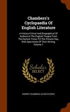portada Chambers's Cyclopaedia Of English Literature: A History Critical And Biographical Of Authors In The English Tongue From The Earliest Times Till The Pr (en Inglés)