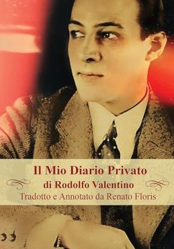 portada Il mio Diario Privato di Rodolfo Valentino: Tradotto e Annotato da Renato Floris (en Italiano)