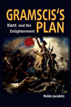 portada Gramsci's Plan: Kant and the Enlightenment 1500 to 1800 (en Inglés)