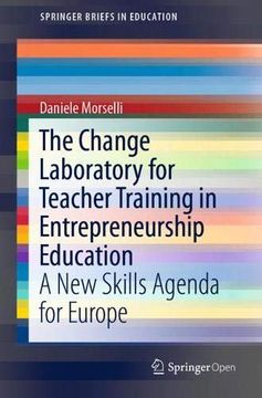 portada The Change Laboratory for Teacher Training in Entrepreneurship Education: A new Skills Agenda for Europe (Springerbriefs in Education) (in English)