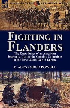 portada fighting in flanders: the experiences of an american journalist during the opening campaigns of the first world war in europe (en Inglés)