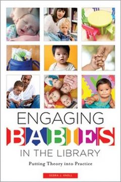 portada Engaging Babies in the Library: Putting Theory into Practice