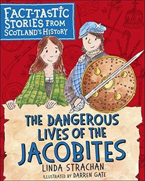 portada The Dangerous Lives of the Jacobites: Fact-Tastic Stories From Scotland's History 