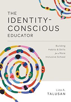 portada The Identity-Conscious Educator: Building Habits & Skills for a More Inclusive School (en Inglés)
