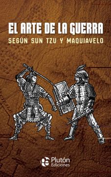 El arte de la guerra según Sun Tzu y Maquiavelo (in Spanish)