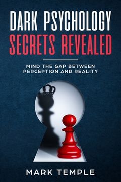 portada Dark Psychology Secrets Revealed: Mind The Gap Between Perception and Reality