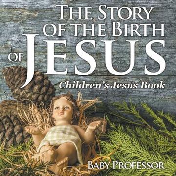 portada The Story of the Birth of Jesus Children's Jesus Book (en Inglés)