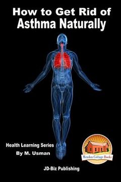 portada How to Get Rid of Asthma Naturally - Health Learning Series (en Inglés)