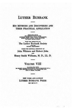 portada Luther Burbank, His Methods and Discoveries and Their Practical Application - Volume VIII