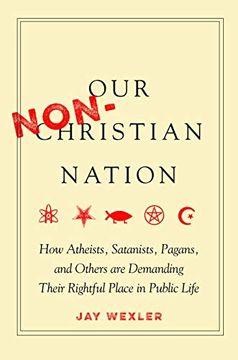 portada Our Non-Christian Nation: How Atheists, Satanists, Pagans, and Others are Demanding Their Rightful Place in Public Life