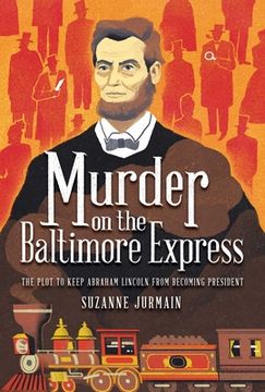 portada Murder on the Baltimore Express: The Plot to Keep Abraham Lincoln From Becoming President 