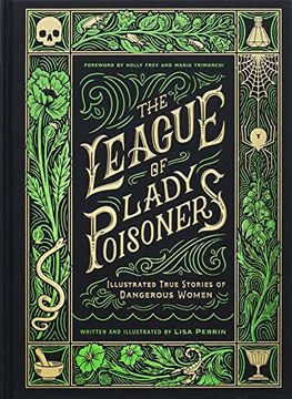 portada The League of Lady Poisoners: Illustrated True Stories of Dangerous Women (en Inglés)