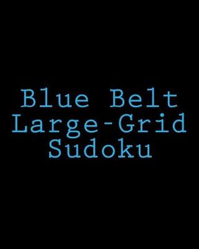 portada Blue Belt Large-Grid Sudoku: Easy to Read, Large Print Puzzles (en Inglés)
