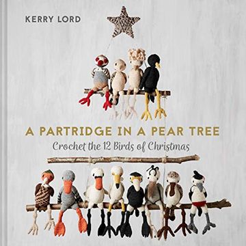 portada A Partridge in a Pear Tree: Crochet the 12 Birds of Christmas (en Inglés)