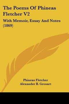 portada the poems of phineas fletcher v2: with memoir, essay and notes (1869) (en Inglés)