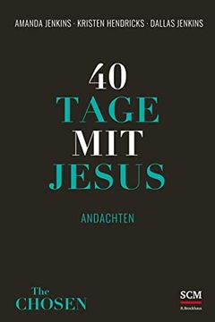 portada 40 Tage mit Jesus: Andachten (Andachtsbuch zu the Chosen, 2, Band 2) (en Alemán)