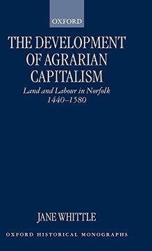 portada The Development of Agrarian Capitalism: Land and Labour in Norfolk 1440-1580 (Oxford Historical Monographs) (en Inglés)