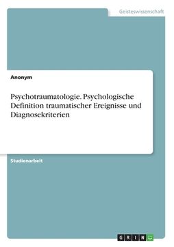 portada Psychotraumatologie. Psychologische Definition traumatischer Ereignisse und Diagnosekriterien (in German)