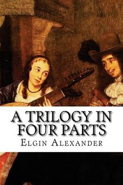 portada A Trilogy in Four Parts (en Inglés)