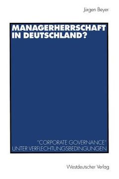 portada Managerherrschaft in Deutschland?: "Corporate Governance" Unter Verflechtungsbedingungen (in German)