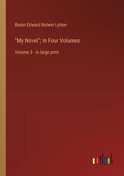 portada "My Novel"; In Four Volumes: Volume 3 - in large print (en Inglés)