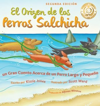 portada El Origen de los Perros Salchicha (Second Edition Spanish/English Bilingual Hard Cover): Un Gran Cuento Acerca de un Perro Largo y Pequeño (Tall Tales 