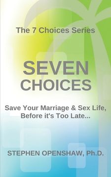 portada Seven Choices: Save your marriage & sex life, before it's too late... (en Inglés)