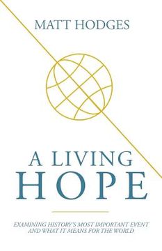 portada A Living Hope: Examining History's Most Important Event and What It Means for the World (en Inglés)