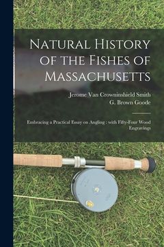 portada Natural History of the Fishes of Massachusetts: Embracing a Practical Essay on Angling: With Fifty-four Wood Engravings (en Inglés)