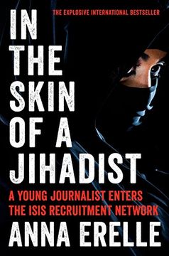 portada In the Skin of a Jihadist: A Young Journalist Enters the Isis Recruitment Network (in English)