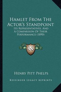 portada hamlet from the actor's standpoint: its representatives, and a comparison of their performance (1890) (in English)