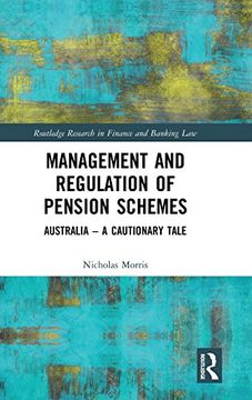 portada Management and Regulation of Pension Schemes: Australia a Cautionary Tale (Routledge Research in Finance and Banking Law) 