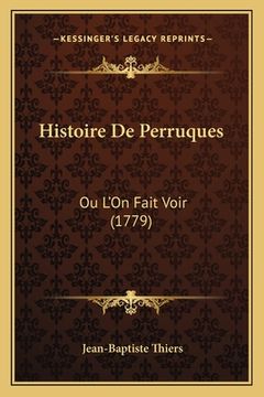 portada Histoire De Perruques: Ou L'On Fait Voir (1779) (en Francés)